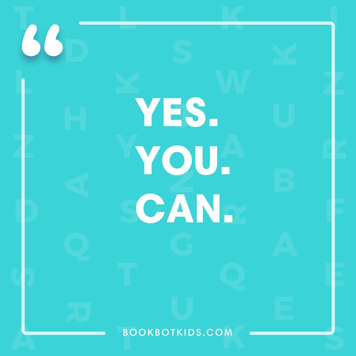 Yes. You. Can.